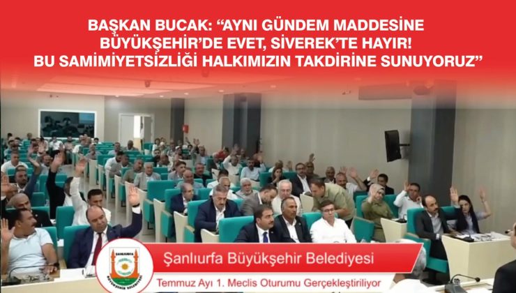 BAŞKAN BUCAK: “AYNI GÜNDEM MADDESİNE BÜYÜKŞEHİR’DE EVET, SİVEREK’TE HAYIR! BU SAMİMİYETSİZLİĞİ HALKIMIZIN TAKDİRİNE SUNUYORUZ”