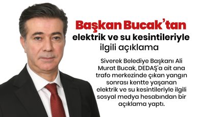 Başkan Bucak’tan elektrik ve su kesintileriyle igili açıklama